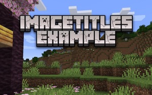 Мод ImageTitles для Minecraft 1.21.5, 1.21.4, 1.21.1,  ...