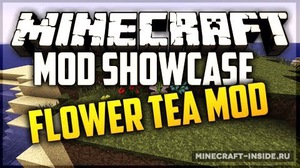 Мод Flower Tea для Minecraft 1.10.2, 1.7.10, 1.7.2