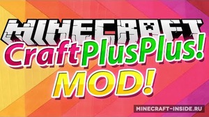 Мод Craft++ для Minecraft 1.10.2, 1.8, 1.7.10,  ...