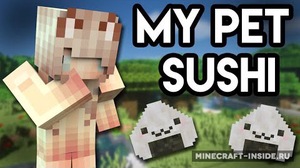 Мод My Pet Sushi для Minecraft 1.7.10