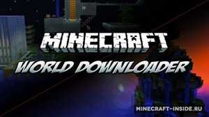 Мод World Downloader для Minecraft 1.12.2, 1.11.2, 1.10.2,  ...