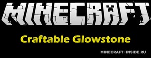 Мод Craftable Glowstone для Minecraft 1.16.5, 1.12.2, 1.8.9,  ...