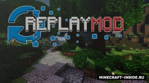 Мод ReplayMod для Minecraft 1.21.1, 1.21, 1.20.6,  ...