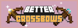Мод Better Crossbows для Minecraft 1.21.1, 1.21, 1.20.1