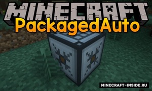 Мод PackagedAuto для Minecraft 1.21.1, 1.21, 1.20.4,  ...