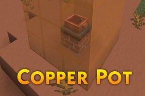 Мод Copper Pot для Minecraft 1.20.1, 1.16.5