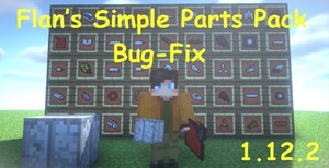 Мод Flan’s Simple Parts Pack Bug-Fix для Minecraft 1.12.2