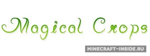 Мод Magical Crops для Minecraft 1.7.10, 1.6.4, 1.6.2,  ...