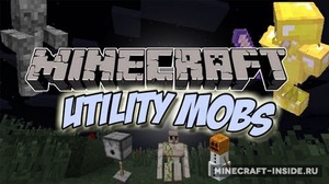 Мод Utility Mobs для Minecraft 1.7.10, 1.6.4, 1.6.2,  ...