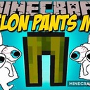 Мод Melon Pants для Minecraft 1.9, 1.8.9, 1.7.10